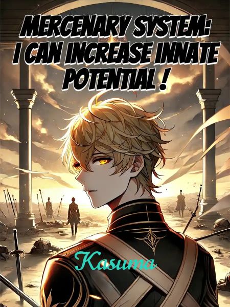 Mercenary System: I can increase innate potential !