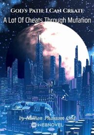 God s Path: I Can Create A Lot Of Cheats Through Mutation