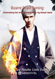 Bizarre Beast Taming: Dominating the Whole World With My Ghost Hand