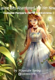 Laurie Was Abandoned, but Her New Husband Pampers Her to the Extreme