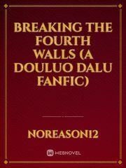 Breaking The Fourth Walls (A Douluo Dalu Fanfic)