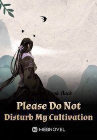 Please Do Not Disturb My Cultivation