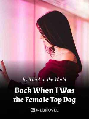 Back When I Was the Female Top Dog