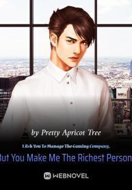 I Ask You To Manage The Gaming Company, But You Make Me The Richest Person?