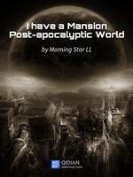 I Have a Mansion in the Post-apocalyptic World