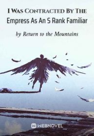 I Was Contracted By The Empress As An S Rank Familiar