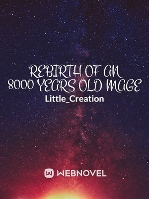 Rebirth Of An 8000 Years Old Mage