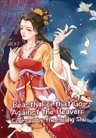Beastly Fēi That Goes Against the Heaven: Coerced by the Huáng Shū