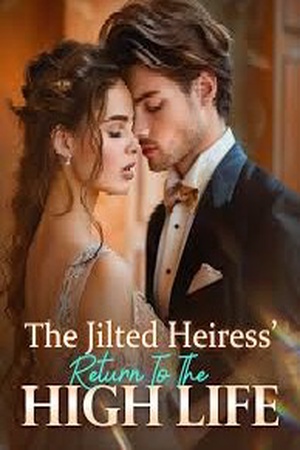 The Jilted Heiress&#x27; Return To The High Life