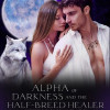 Alpha Of Darkness And The Half-Breed Healer