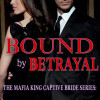 Bound by Betrayal (The Mafia King Captive Bride)