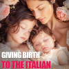Giving Birth to The Italian Billionaire’s Baby