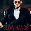 SLOW HANDS