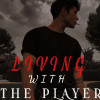 Living With The Player