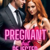PREGNANT BUT REJECTED AS A BILLIONAIRE WIFE