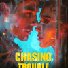 CHASING TROUBLE