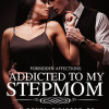 FORBIDDEN AFFECTIONS: ADDICTED TO MY STEPMOM