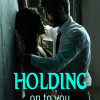 Holding on to you