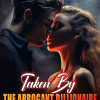 Taken By The Arrogant Billionaire