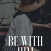 Be With Him