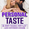 Personal Taste (I Just Want To Get Laid)