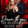 Drawn to You: The Billionaire鈥檚 Second Wife