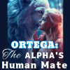 ORTEGA: THE ALPHA鈥橲 HUMAN MATE
