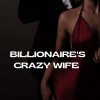 BILLIONAIRE鈥橲 CRAZY WIFE