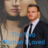 THE TWO WOMAN I LOVED (ENGLISH VERSION)