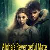 Alpha’s Revengeful Mate